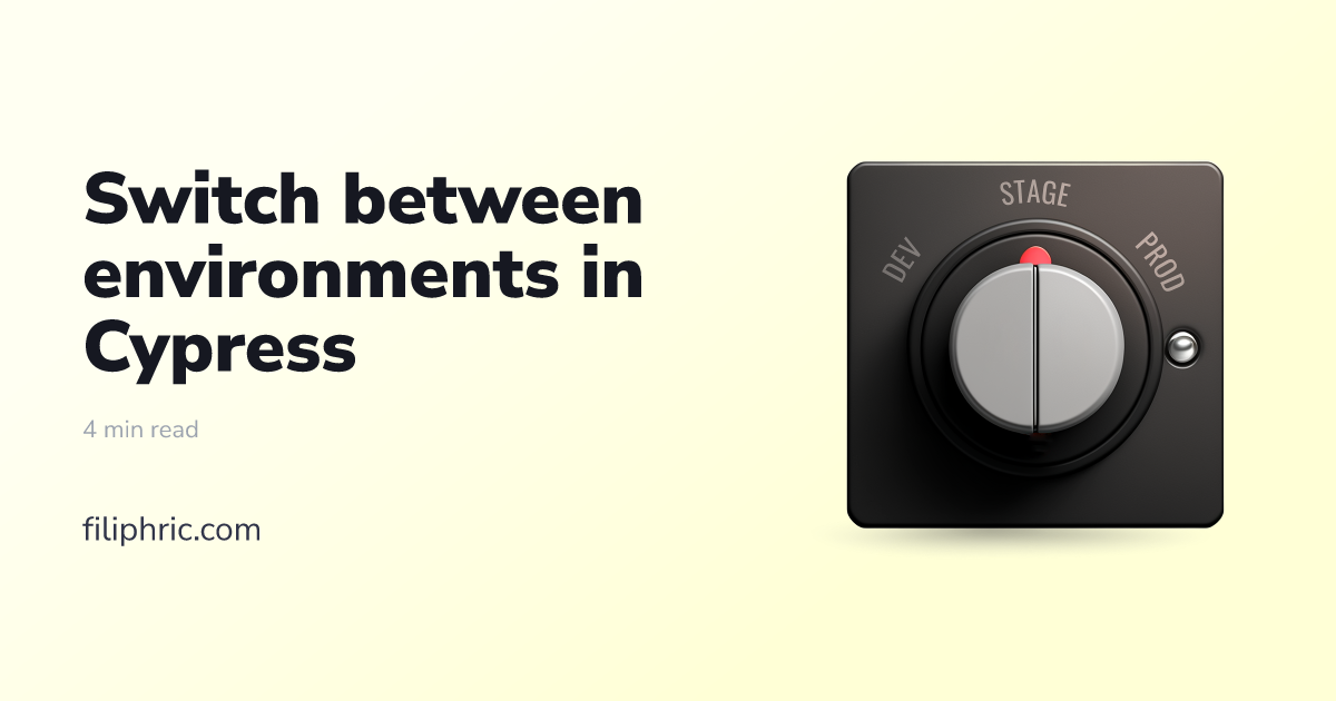 Switch between environments in Cypress Filip Hric Filip Hric
